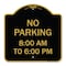 Signmission Designer Series No Parking 8-00 Am to 6-00 Pm, Black & Gold Aluminum Sign, 18" x 18", BG-1818-23599 A-DES-BG-1818-23599 - alternate 1